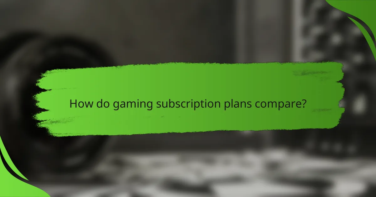 How do gaming subscription plans compare?