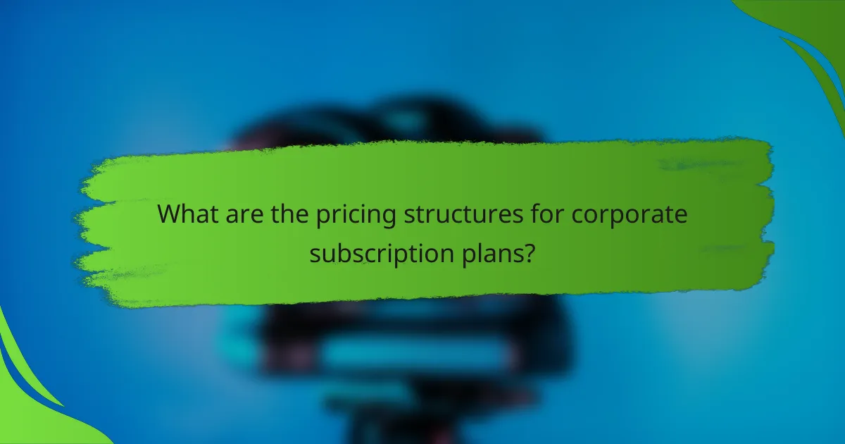 What are the pricing structures for corporate subscription plans?