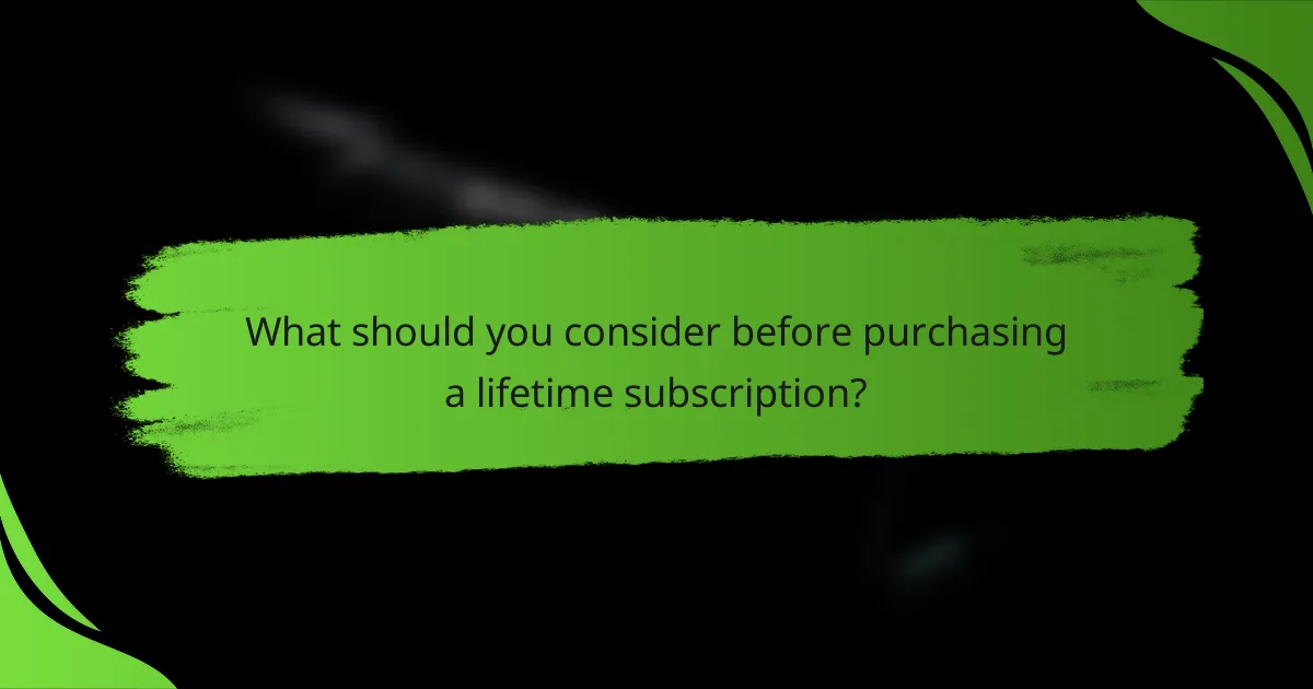 What should you consider before purchasing a lifetime subscription?